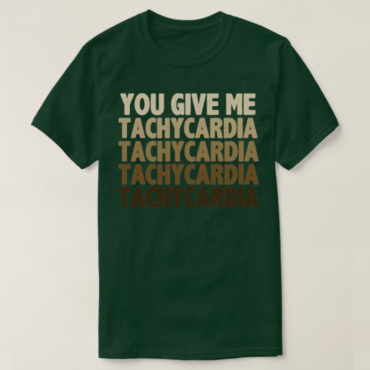 Gib mir Tachykardie T-Shirt (Design vorne)