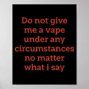 Gib mir unter keinen Umständen ein Vape nein Poster