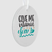 Gib mir Vitamin Sea Ornament (Vorderseite)