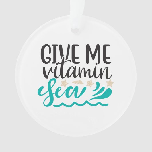 Gib mir Vitamin Sea Ornament (Vorderseite)
