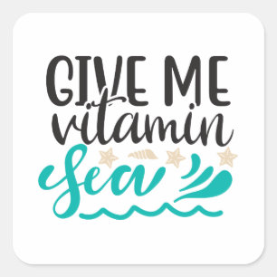Gib mir Vitamin Sea Quadratischer Aufkleber