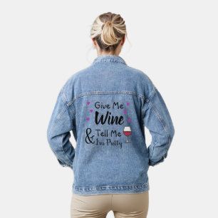 Gib mir Wein und sag mir, ich bin Hübscher T - Shi Jeansjacke