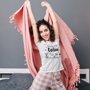 Gib mir Wein und sag mir, ich bin Hübscher T - Shi T-Shirt