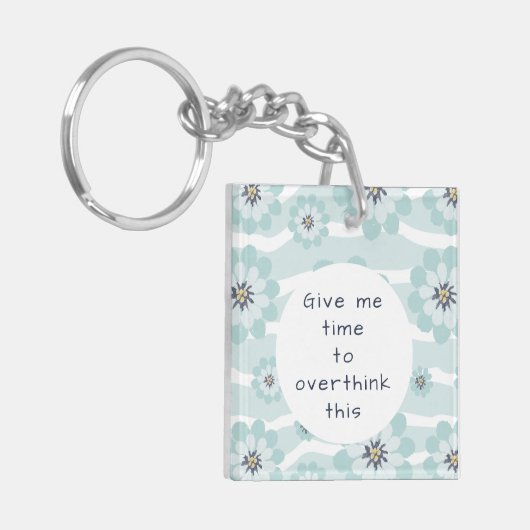 Gib mir Zeit, diese Blume Aqua zu überdenken Schlüsselanhänger (Vorderseite links)
