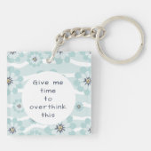 Gib mir Zeit, diese Blume Aqua zu überdenken Schlüsselanhänger (Rückseite)