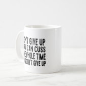 Gib nicht auf, du kannst die ganze Zeit nur reden Kaffeetasse (Vorderseite Links)