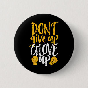 Gib nicht auf, Handschuh hoch Lustige Frauen Kickb Button