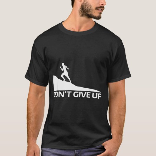 Gib nicht auf T-Shirt (Vorderseite)