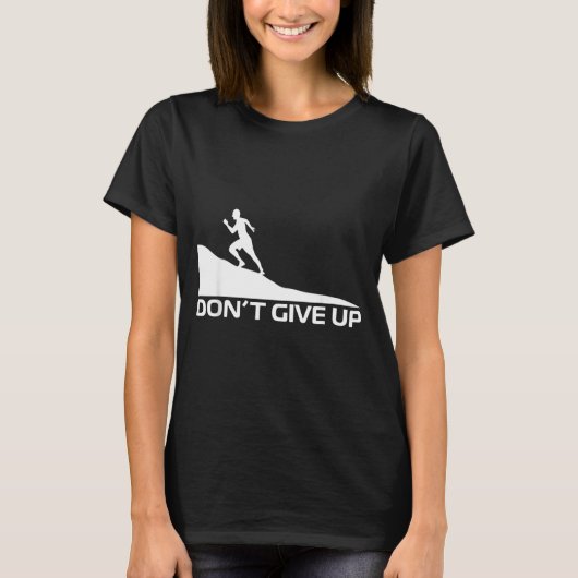 Gib nicht auf T-Shirt (Vorderseite)
