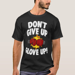 Gib nicht den Handschuh auf, den ganzen Tag Herren T-Shirt
