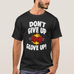 Gib nicht den Handschuh auf, den ganzen Tag Herren T-Shirt
