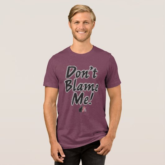 Gib nicht mir die Schuld! Tri-Blend Shirt (Vorderseite voll)