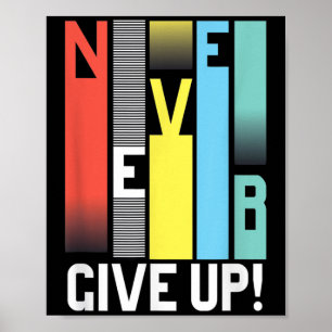 Gib nie auf - Motivierend, farbige nie geben Poster