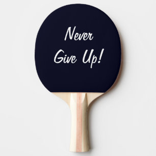 Gib nie auf! Motivierend Ping Pong Paddle Tischtennis Schläger