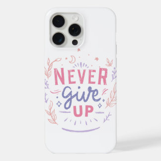 Gib Nie Auf Motivierendes Handyhülle iPhone 15 Pro Max Hülle