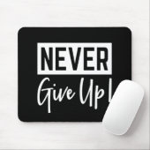Gib nie auf! Schwarz und Weiß Mousepad (Mit Mouse)