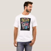 Gib nie auf T-Shirt (Vorne ganz)