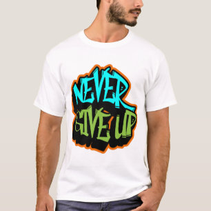 Gib nie auf T-Shirt