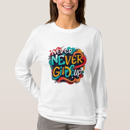 Gib nie auf T-Shirt (Vorderseite)