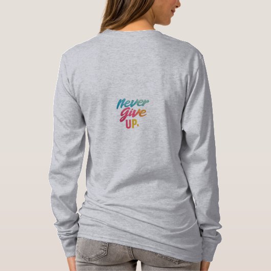 Gib nie auf T-Shirt (Rückseite)