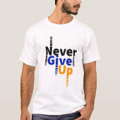 Gib nie auf T-Shirt (Vorderseite)