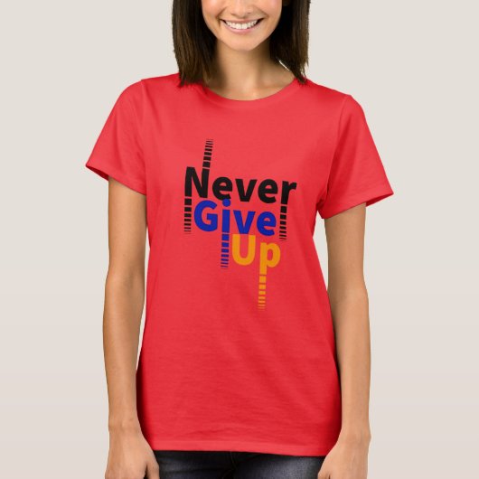 Gib nie auf T-Shirt (Vorderseite)