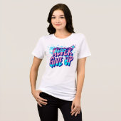 GIB NIE AUF Tri-Blend SHIRT (Vorderseite voll)