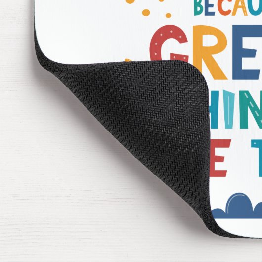 Gib nie auf, weil großartige Dinge Zeit brauchen Mousepad (Ecke)