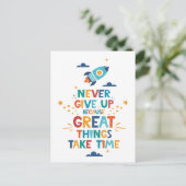 Gib nie auf, weil großartige Dinge Zeit brauchen Postkarte (Stehend Vorderseite)