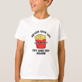 Gib nie wieder die Fry und braten positive Puppe a T-Shirt (Vorderseite)