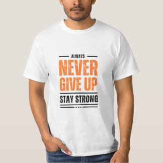 Gib Niemals Auf Bleib Stark Motivations-T-Shirt T-Shirt