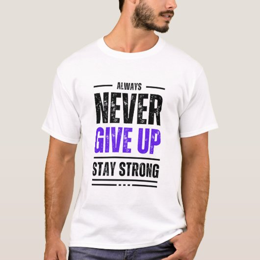 Gib niemals auf, bleibe T - Shirt (Vorderseite)