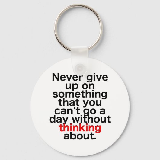 Gib niemals auf etwas auf, das du nicht am Tag hin Schlüsselanhänger (Vorderseite)