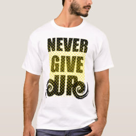Gib Niemals Auf Fett Gedruckte Motivations-Typogra T-Shirt