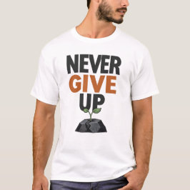 Gib Niemals Auf – Inspirierendes Motivations-T-Shi T-Shirt