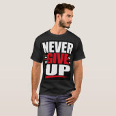 Gib niemals auf T-Shirt (Vorne ganz)