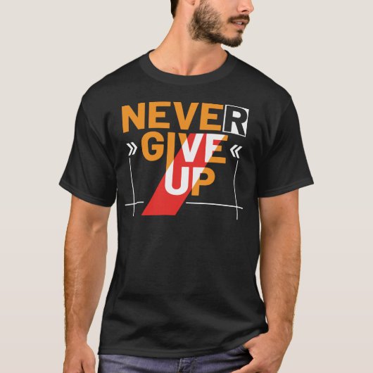 Gib niemals auf T-Shirt (Vorderseite)