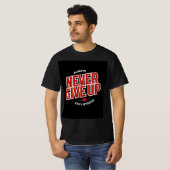 Gib niemals auf T-Shirt (Vorne ganz)