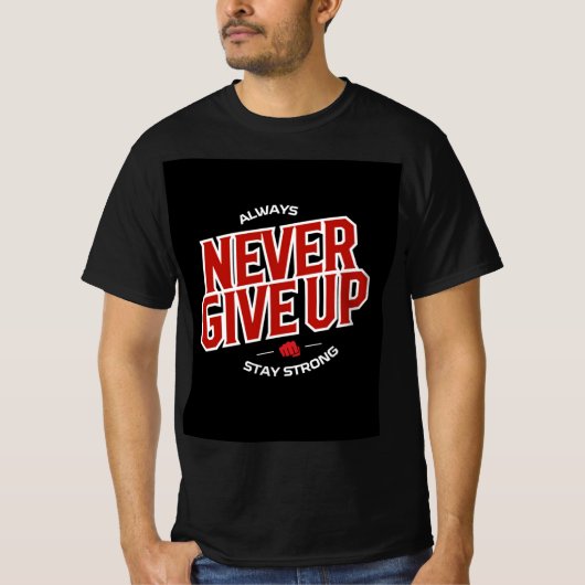 Gib niemals auf T-Shirt (Vorderseite)