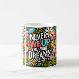 Gib niemals deine Träume auf! Kaffeetasse