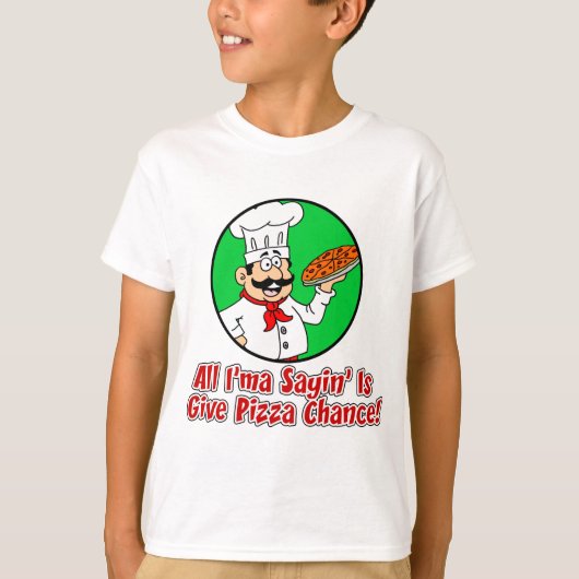 Gib Pizza Chance T-Shirt (Vorderseite)