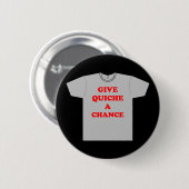 'Gib Quiche eine Chance' Button (Vorne & Hinten)