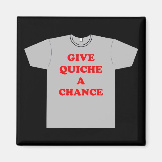 'Gib Quiche eine Chance' Magnet (Vorne)