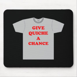 'Gib Quiche eine Chance' Mousepad