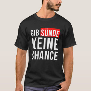 Gib Sünde keine Chance Jesus Christus Glaube Gott T-Shirt