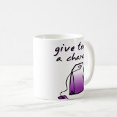 Gib Tees A Chance Funny Mug Spaß Kaffeetasse (VorderseiteRechts)