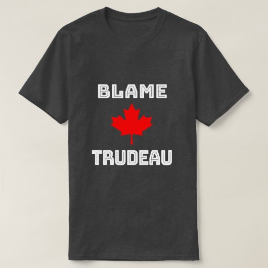 Gib Trudeau die Schuld T-Shirt (Design vorne)
