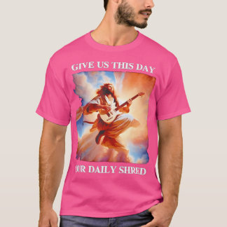 Gib uns heute unseren Tag Shred Jesus Gitarre T-Shirt