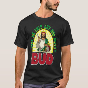 Gib uns heute unseren täglichen Bud Pot rauchenden T-Shirt