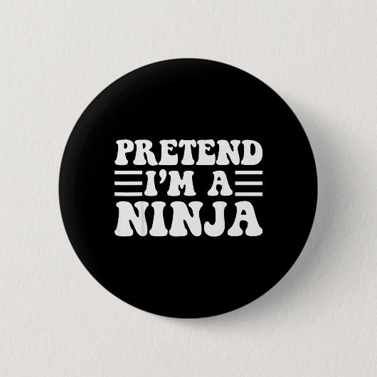 Gib vor, ein Ninja zu sein - Einzigartiges lustige Button (Vorderseite)